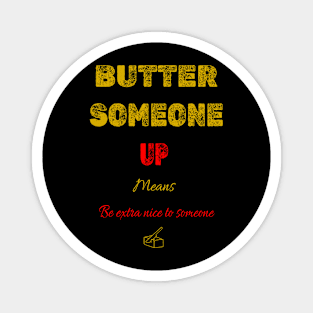 Butter up Magnet